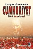 Cumhuriyet Türk Mucizesi Birinci Kitap