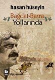 Bağdat Basra Yollarında - Hasan Hüseyin - Bilgi Yayınevi