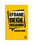 Efsane Değil İnsanım