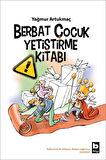 Berbat Çocuk Yetiştirme Kitabı / Yağmur Artukmaç