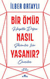 Bir Ömür Nasıl Yaşanır? - Hayatta Doğru Seçimler İçin Öneriler