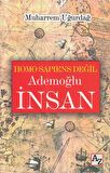 Homo Sapiens Değil Ademoğlu İnsan