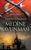 Fahrettin Paşa ve Medine Savunması