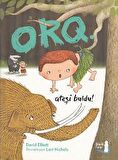 Orq: Ateşi Buldu!