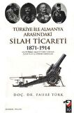 Türkiye İle Almanya Arasındaki Silah Ticareti 1871 - 1914