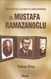 Üniversiteli İlk Nur Talebelerinden Mustafa Ramazanoğlu - Yılmaz Dinç - Nesil Yayınları
