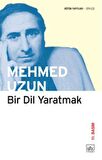 Bir Dil Yaratmak - Mehmed Uzun