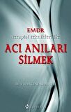 Emdr Terapisi Teknikleri ile Acı Anıları Silmek