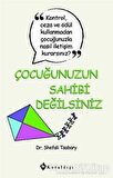 Çocuğunuzun Sahibi Değilsiniz