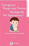 Çocuğunuz Kayıp Veya Travma Yaşadığında Ne Yapmalısınız? / David Trickey