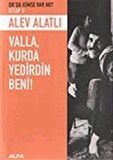 Valla Kurda Yedirdin Beni / Alev Alatlı