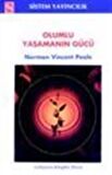 Olumlu Yaşamanın Gücü / Norman Vincent Peale