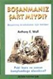 Boşanmanız Şart mıydı? / Anthony E. Wolf