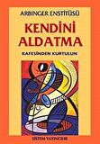Kendini Aldatma Kafesinden Kurtulun / Aringer Enstitüsü