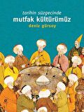 Tarihin Süzgecinde Mutfak Kültürümüz (1. Hamur)