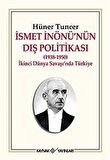 İsmet İnönü'nün Dış Politikası (1938-1950) & İkinci Dünya Savaşı'nda Türkiye / Hüner Tuncer