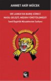 Sri Lanka'da Barış Süreci Nasıl Gelişti Neden Yürütülemedi?
