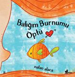 Balığım Burnumu Öptü