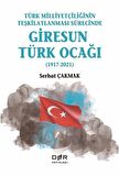 Türk Milliyetçiliğinin Teşkilatlanması Sürecinde Giresun Türk Ocağı (1917-2021)