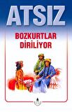 Atsız Bütün Eserleri - 2 : Bozkurtlar Diriliyor (Özel Basım)