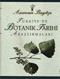 Türkiye'de Botanik Tarihi Araştırmaları (Ciltli) / Asuman Baytop