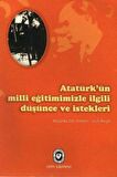 Atatürk’ün Milli Eğitimimizle İlgili Düşünce ve İstekleri