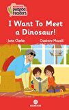 I Want To Meet A Dınosaur!