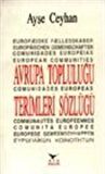 Avrupa Topluluğu Terimleri Sözlüğü / Ayşe Ceyhan