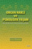 Organ Nakli ve Psikolojik Yaşam: Tıbbi, Psikolojik, Sosyal ve Hukuki Boyutlarıyla Organ Nakli