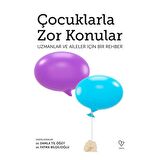 Çocuklarla Zor Konular - Uzmanlar ve Aileler İçin Bir Rehber