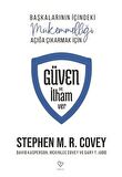 Güven ve İlham Ver & Başkalarının İçindeki Mükemmelliği Açığa Çıkarmak İçin / Stephen M. R. Covey