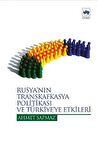 Rusya’nın Transkafkasya Politikası ve Türkiye’ye Etkileri