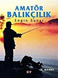 Amatör Balıkçılık / Engin Sunar