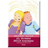 Gül Solmadan Öpücük Kurumadan