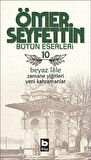 Ömer Seyfettin Bütün Eserleri 10 - Beyaz Lale