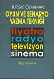 Oyun ve Senaryo Yazma Tekniği Tiyatro, Radyo, Televizyon, Sinema