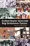 Endüstrileşme Sürecinde Bilgi Birikiminin Öyküsü