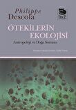 Ötekilerin Ekolojisi & Ântropoloji ve Doğa Sorunu / Philippe Descola