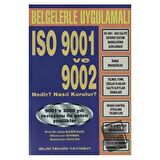 Belgelerle Uygulamalı ISO 9001 ve 9002 Nedir ? Nasıl Kurulur? / Bilim Teknik Yayınevi