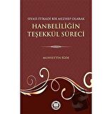Siyasi-İtikadi Bir Mezhep Olarak Hanbeliliğin Teşekkül Süreci