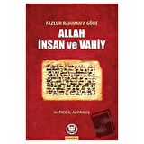 Fazlur Rahman’a Göre Allah İnsan ve Vahiy
