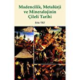 Madencilik, Metalürji ve Mineralojinin Çileli Tarihi