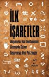 İlk İşaretler - Dünyanın En Eski Sembollerinin Gizemlerini Çözme