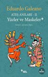 Ateş Anıları - 2 / Yüzler ve Maskeler