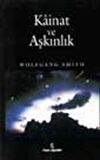 Kainat Ve Aşkınlık / Bilimci İnanış Engelini Yıkmak / Wolfgang Smith
