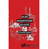 İslam Medeniyetinin Geleceği