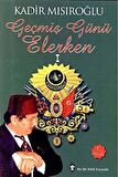 Geçmiş Günü Elerken- 1 / Kadir Mısıroğlu