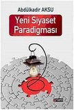 Yeni Siyaset Paradigması / Abdülkadir Aksu