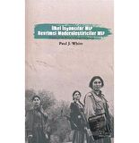 İlkel İsyancılar mı? Devrimci Modernleştiriciler mi?
