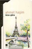 Bize Göre - Ahmet Haşim - Bilge Kültür Sanat Yayınları